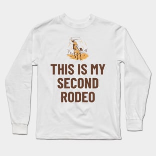 This Is My Second Rodeo Funny Long Sleeve T-Shirt